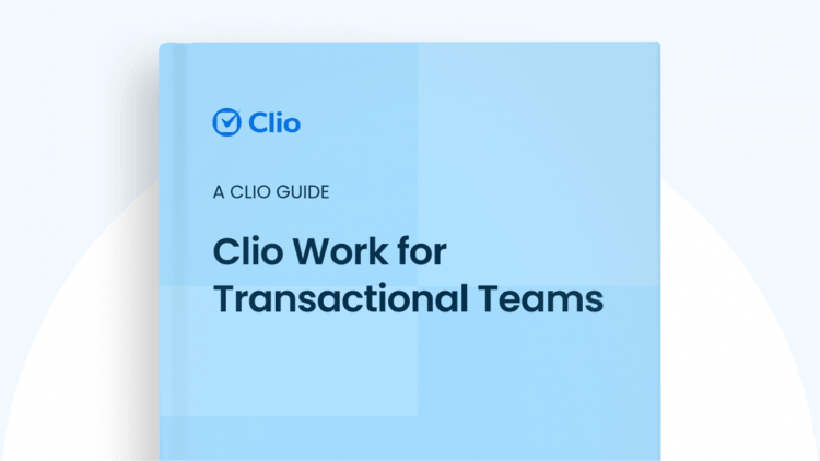 Clio Work for Transactional Teams